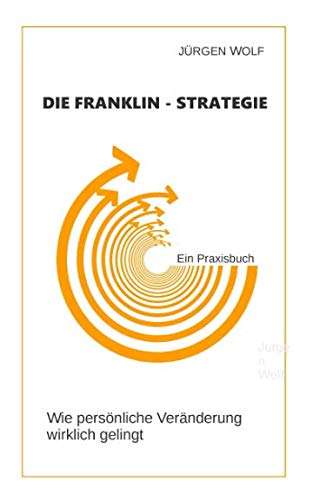 Preisvergleich Produktbild DIE FRANKLIN-STRATEGIE: Wie persönliche Veränderung wirklich gelingt