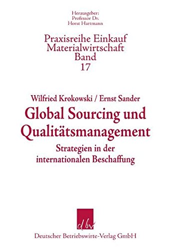 Global Sourcing und Qualitätsmanagement: Strategien in der internationalen Beschaffung (Praxisreihe Einkauf-Materialwirtschaft)