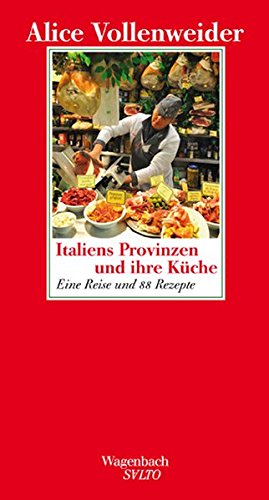 Italiens Provinzen und ihre Küche: Eine Reise und 88 Rezepte (SALTO)