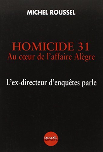 Homicide 31 : Au coeur de l'affaire Alègre, l'ex-directeur d'enquêtes parle Homicide 31 : Au coeur de l'affaire Alègre, l'ex-directeur d'enquêtes parle