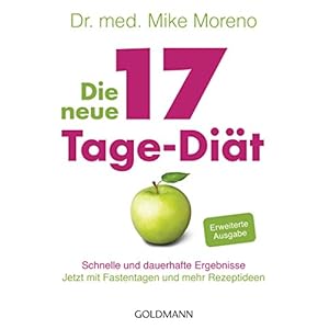 Die neue 17-Tage-Diät: Schnelle und dauerhafte Ergebnisse - Jetzt mit Fastentagen un