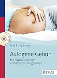 Autogene Geburt: Mit Hypnobirthing selbstbestimmt gebären by 