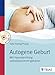 Autogene Geburt: Mit Hypnobirthing selbstbestimmt gebären by 