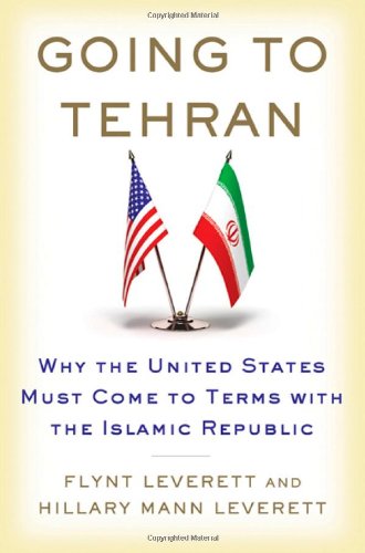 Going To Tehran: Why the United States Must Come to Terms With the Islamic Republic of Iran livre