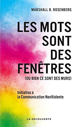 Les  mots sont des fenêtres : ou bien ce sont des murs. introduction à la communication nonviolente [i.e. non violente]