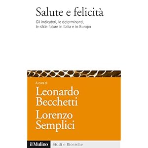 Salute e felicità: Gli indicatori, le determinanti, le sfide future in Italia e in E
