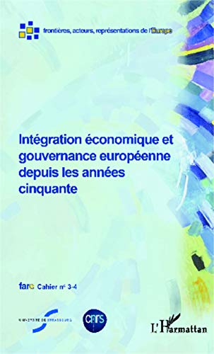 Intégration économique et gouvernance européenne depuis les années cinquante Intégration économique et gouvernance européenne depuis les années cinquante