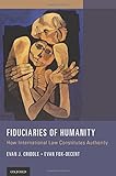 Image de Fiduciaries of Humanity: How International Law Constitutes Authority