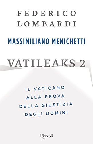Vatileaks 2: Il Vaticano alla prova della giustizia degli uomini