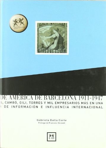 Casa de América de Barcelona 1911-1947.: Comillas, Cambó, Gili, Torres y mil empresarios más en un agencia de información e influencia internacional. (Historia Empresarial)