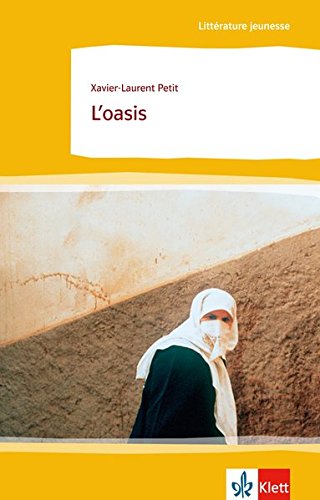 L'oasis: Schulausgabe für das Niveau B1. Behutsam gekürzt mit Annotationen (Littérature jeunesse)