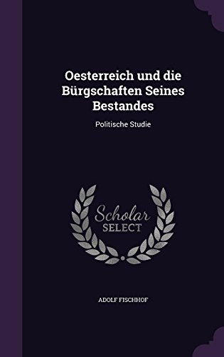 Preisvergleich Produktbild Oesterreich Und Die Burgschaften Seines Bestandes: Politische Studie