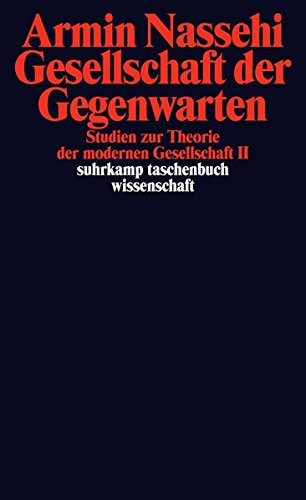 Gesellschaft der Gegenwarten: Studien zur Theorie der modernen Gesellschaft II (suhrkamp taschenbuch wissenschaft)