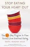 Image de Stop Eating Your Heart Out: The 21-Day Program to Free Yourself from Emotional Eating