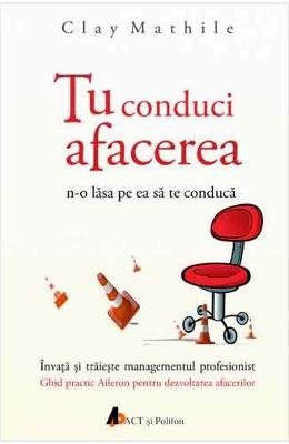 Preisvergleich Produktbild TU CONDUCI AFACEREA N-O LASA PE EA SA TE CONDUCA