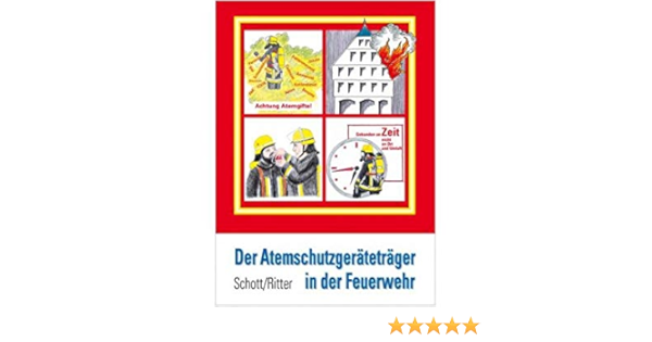 Der Atemschutzgeratetrager In Der Feuerwehr Amazon De Schott Lothar Ritter Manfred Bucher