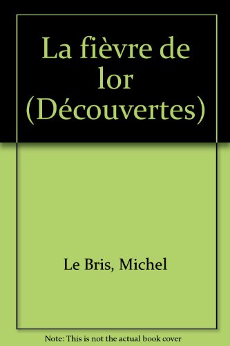 couverture de : Fi&egrave;vre de l'or (la)