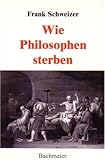 Wie Philosophen sterben by 