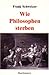 Wie Philosophen sterben by 