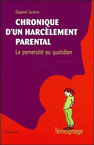 Chronique d'un harcèlement parental Chronique d'un harcèlement parental