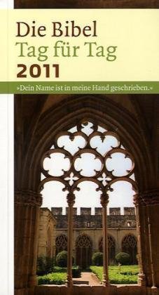 Die Bibel Tag für Tag 2011: Dein Name ist in meine Hand geschrieben
