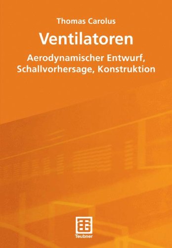 Preisvergleich Produktbild Ventilatoren: Aerodynamischer Entwurf, Schallvorhersage, Konstruktion