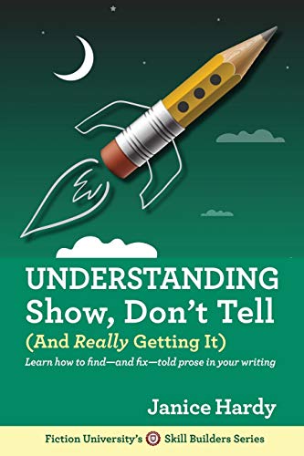 Understanding Show, Don't Tell: And Really Getting It Understanding Show, Don't Tell: And Really Getting It