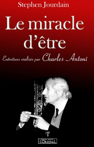 Télécharger Miracle d'Etre (Le) : Entretiens réalisés par Charles Antoni Livre eBook France