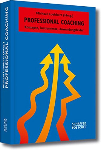 Professional Coaching: Konzepte, Instrumente, Anwendungsfelder (Systemisches Management)