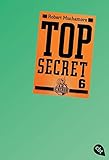 Top Secret 6 - Die Mission (Top Secret (Serie), Band 6) by Robert Muchamore, Tanja Ohlsen
