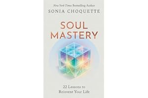 Soul Mastery: 22 Lessons to Reinvent Your Life