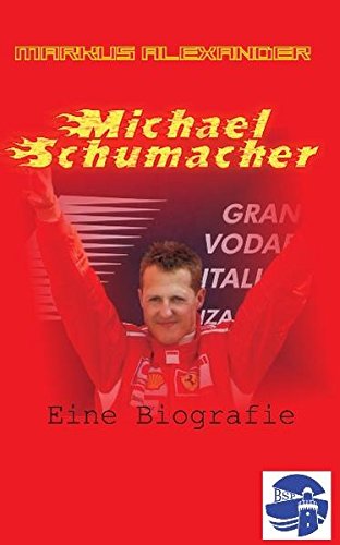 Michael Schumacher - Eine Biografie