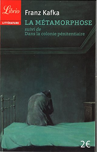 La métamorphose suivi de Dans la colonie pénitentiaire La métamorphose suivi de Dans la colonie pénitentiaire