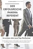 Der Erfolgreiche Pharmareferent: Im ersten Jahr zum Top-Performer! by Nicolas Dietz