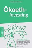 Ökoethinvesting: Geld ökologisch-nachhaltig und ethisch-sozial anlegen und intelligent investieren: Profitiere vom Megatrend Nachhaltigkeit und faire Geldanlage (ganz ohne Verzicht auf Rendite!) by 