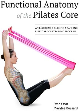 Functional Anatomy of the Pilates Core: An Illustrated Guide to a Safe and Effective Core Training Program
