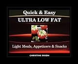 Image de Quick & Easy Ultra Low Fat Light Meals, Appetizers & Snacks (English Edition)