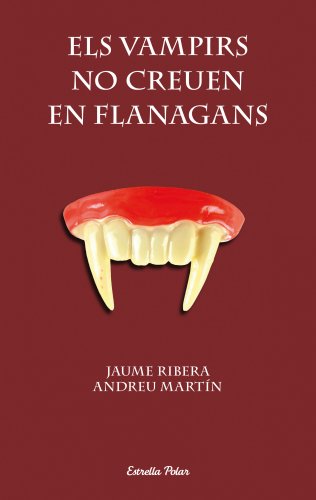 Els Vampirs No Creuen En Flanagan (BIBLIOTECA FLANAGAN (ESTRLLA POLAR))