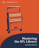 Mastering the SPL Library: a php[architect] guide by 
