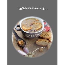 Délicieuse Normandie: 40 recettes de spécialités normandes