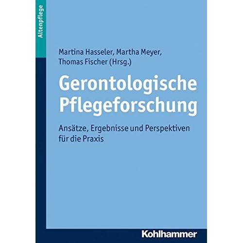 [PDF] Gerontologische Pflegeforschung: Ansátze - Ergebnisse und Perspektiven für die Praxis KOSTENLOS DOWNLOAD
