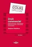 Droit commercial. Actes de commerce - Commerçants - Fonds de commerce - Concurrence Consommation - 1: Actes de commerce - Commerçants Fonds de commerce Concurrence - Consommation