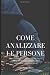 Produktbild Come analizzare le persone: la guida definitiva alla psicologia umana: pensare come uno psicologo: influenzare chiunque, imparare a leggere le persone ... dei comportamenti, psicologia u, Band 11)