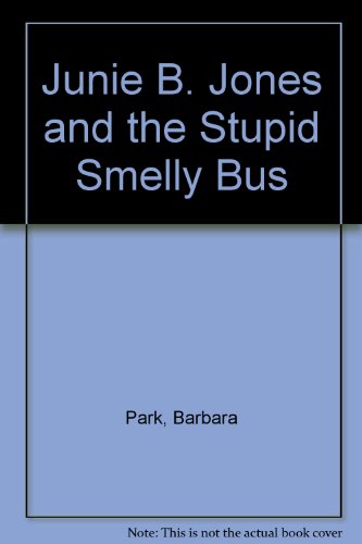 Junie B. Jones and the Stupid Smelly Bus