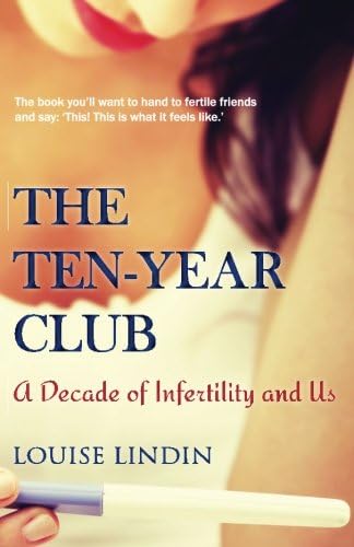 The Ten-Year Club: A Decade of Infertility and Us