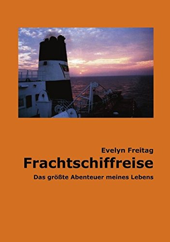 Download Frachtschiffreise: Das größte Abenteuer meines Lebens