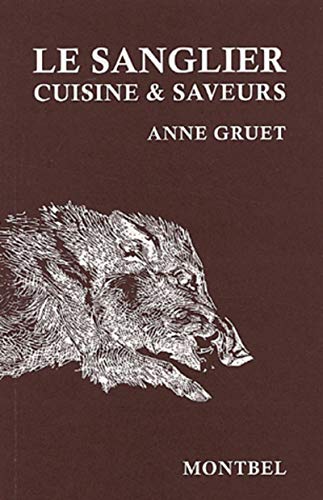 Le sanglier: Cuisine et saveurs. Le sanglier: Cuisine et saveurs.