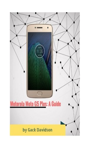 Preisvergleich Produktbild Motorola Moto G5 Plus: A Guide