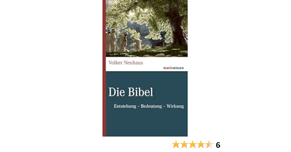 Die Bibel Entstehung Bedeutung Wirkung Marixwissen Amazon De Neuhaus Volker Bucher