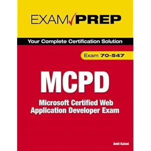 MCPD 70-547 Exam Prep: Microsoft Certified Web Application Developer Exam